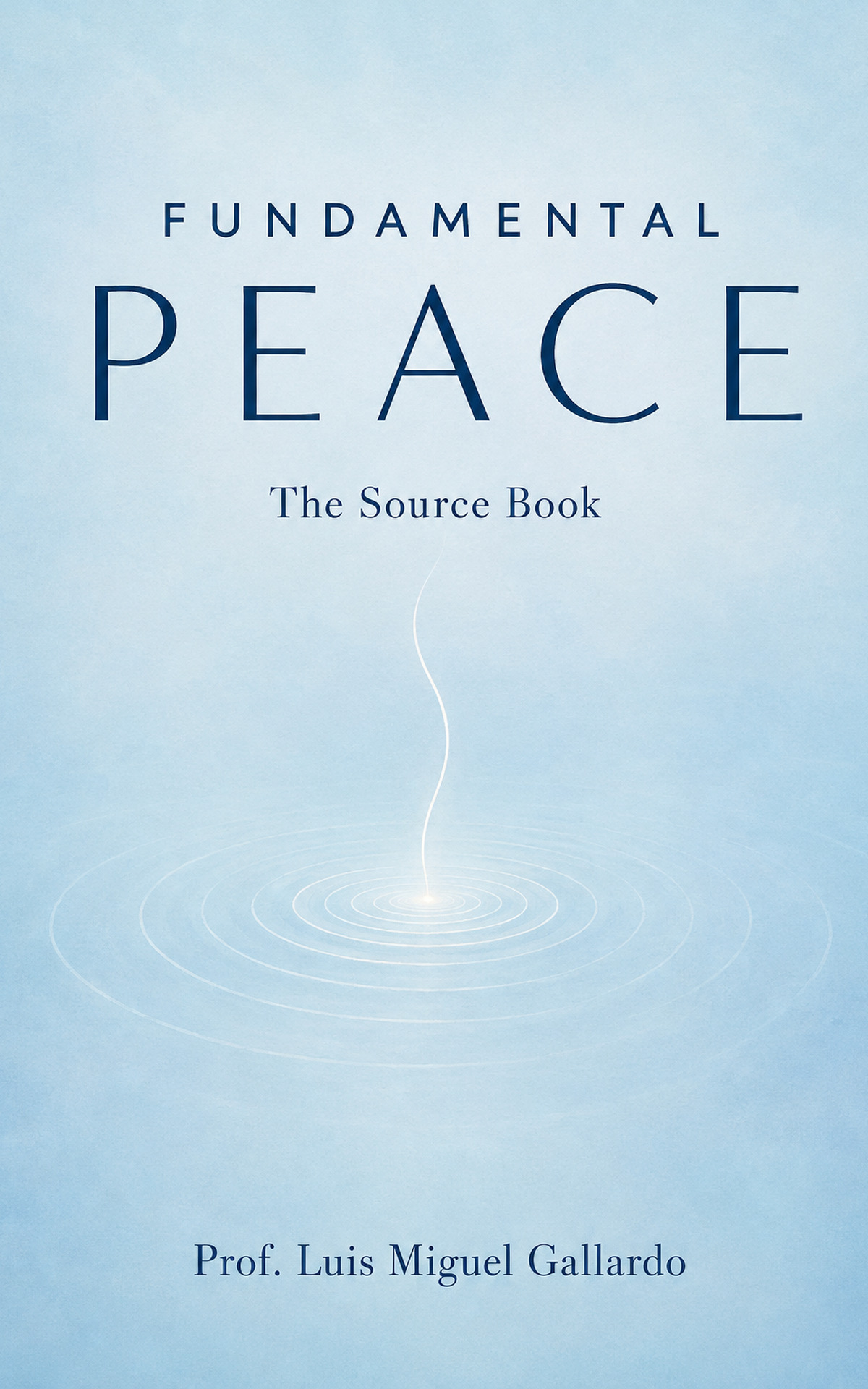 Fundamental Peace: The Source Book — Luis Miguel Gallardo